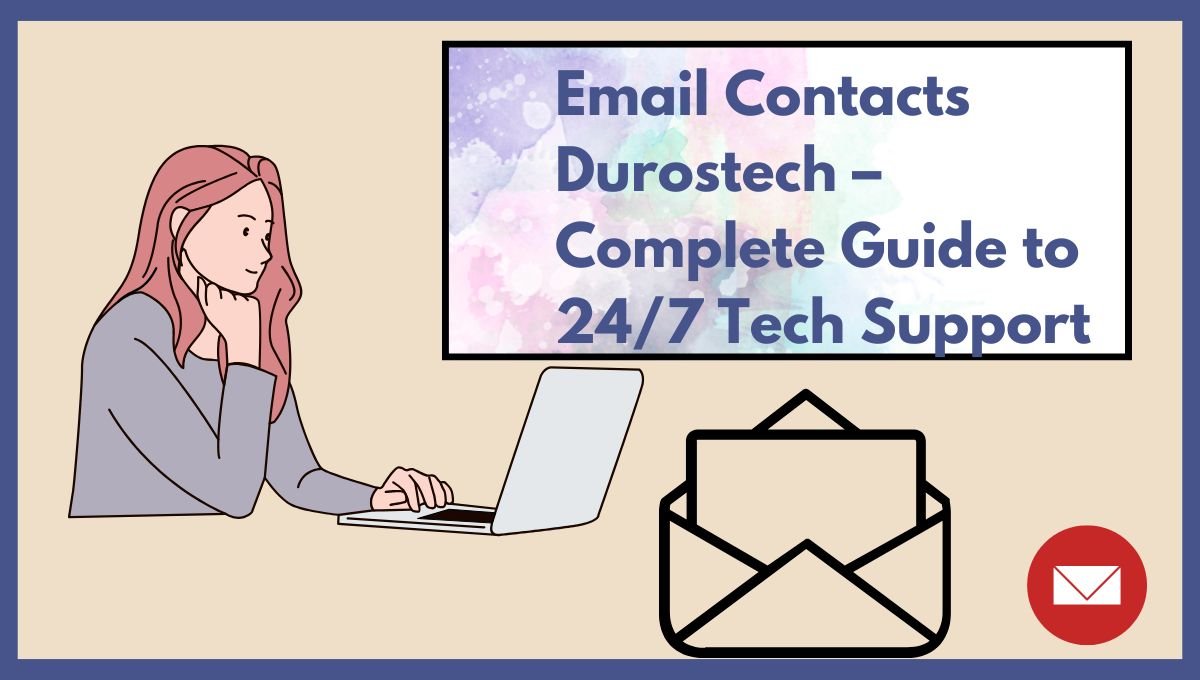 Email Contacts Durostech – Complete Guide to 24/7 Tech Support